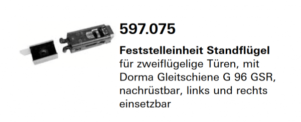 Schüco Jansen Feststelleinheit Standflügel für zweiflügelige Türen, mit Dorma Gleitschiene G 96 GSR, Artikelnummer 597.075, Janisol HI Türen